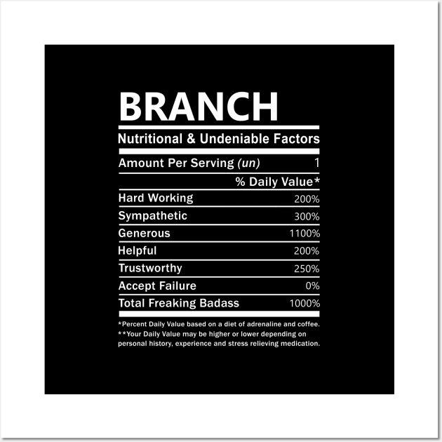 Branch Name T Shirt - Branch Nutritional and Undeniable Name Factors Gift Item Tee Wall Art by nikitak4um